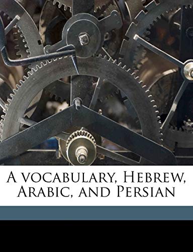A vocabulary, Hebrew, Arabic, and Persian (9781177698092) by Smith, E