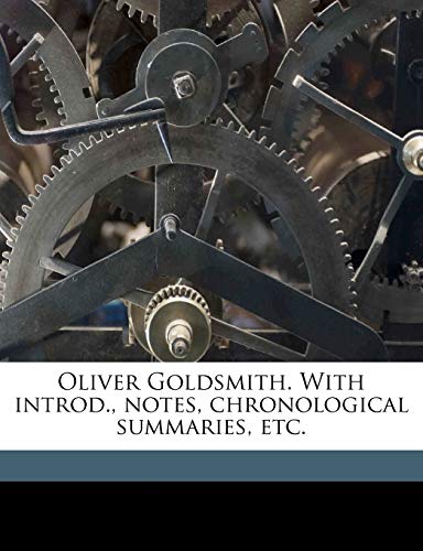 Oliver Goldsmith. With introd., notes, chronological summaries, etc. (9781177709217) by Macaulay, Thomas Babington Macaulay; Cotterill, H B. B. 1846