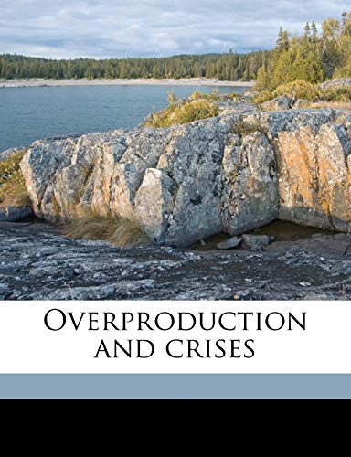 Overproduction and crises (9781177715171) by Rodbertus, Karl; Franklin, Julia