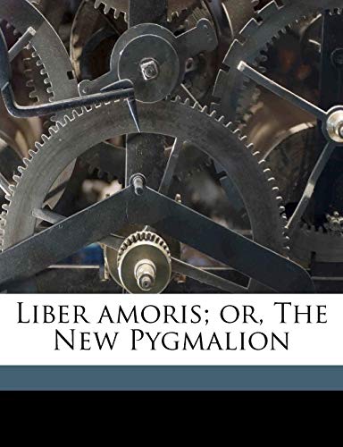Liber amoris; or, The New Pygmalion (9781177720458) by Mosher, Thomas Bird; Reedy, William Marion