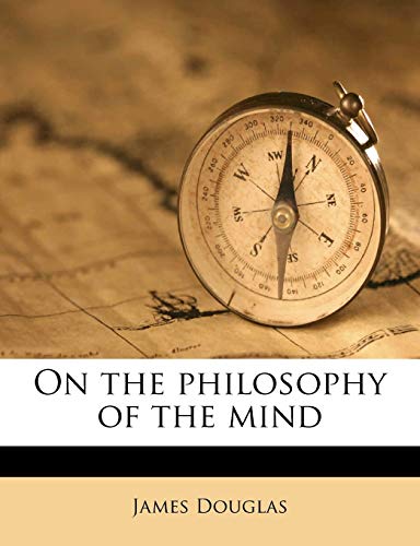 On the philosophy of the mind (9781177722131) by Douglas, James