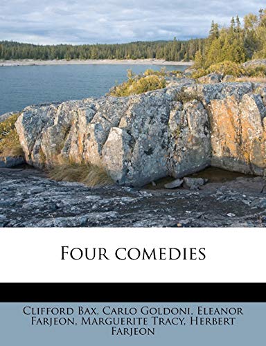 Four comedies (9781177751759) by Bax, Clifford; Goldoni, Carlo; Farjeon, Eleanor
