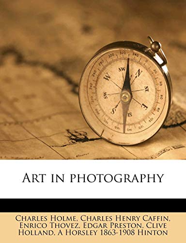 Art in photography (9781177758109) by Caffin, Charles Henry; Holland, Clive; Holme, Charles