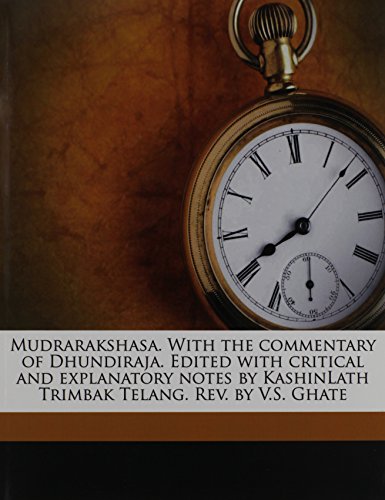 Mudrarakshasa. With the commentary of Dhundiraja. Edited with critical and explanatory notes by KashinLath Trimbak Telang. Rev. by V.S. Ghate (9781177776806) by Visakhadatta, Visakhadatta; Telang, Kashinath Trimbak; Ghate, Vinayak Sakharam