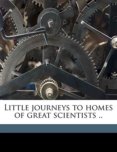 Little journeys to homes of great scientists .. Volume 17 (9781177781381) by Hubbard, Elbert