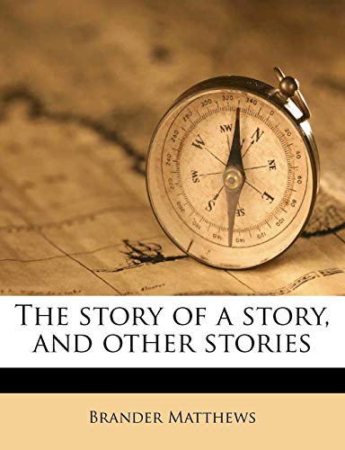 The story of a story, and other stories (9781177817806) by Matthews, Brander