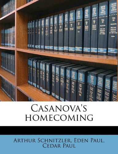Casanova's homecoming (9781177829878) by Schnitzler, Arthur; Paul, Eden; Paul, Cedar