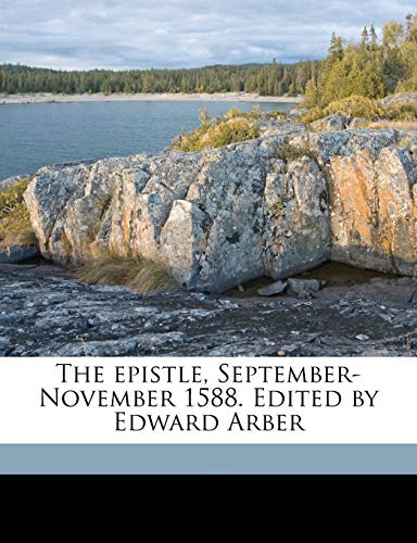 The epistle, September-November 1588. Edited by Edward Arber (9781177835718) by Marprelate, Martin; Penry, John; Arber, Edward