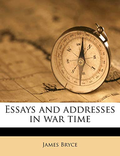 Essays and addresses in war time (9781177881401) by Bryce, James