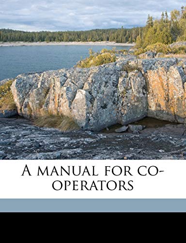 A manual for co-operators (9781177893077) by Ltd, Co-operative Union; Hughes, Thomas; Neale, Edward Vansittart