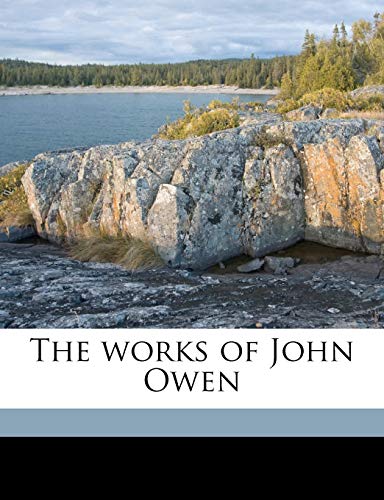 The works of John Owen Volume 15 (9781177896375) by Owen, John; Thomson, Andrew; Goold, W H.