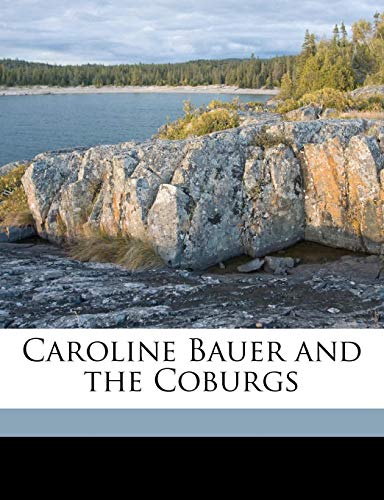 Caroline Bauer and the Coburgs (9781177898775) by Bauer, Karoline; Nisbet, Charles