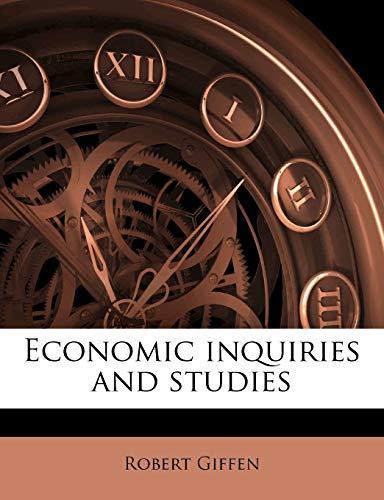 Economic inquiries and studies Volume 1 (9781177939348) by Giffen, Robert