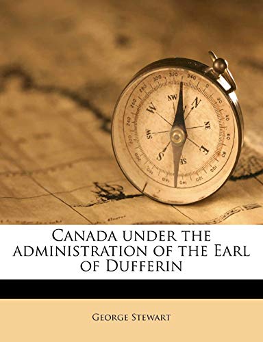 Canada under the administration of the Earl of Dufferin (9781177993807) by Stewart, George