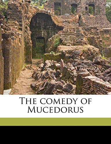 The comedy of Mucedorus (9781178023060) by Greene, Robert; Warnke, Karl; Proescholdt, Ludwig