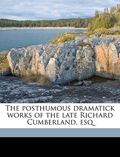 The posthumous dramatick works of the late Richard Cumberland, esq Volume 2 (9781178042443) by Cumberland, Richard; Jansen, Frances Marianne Cumberland