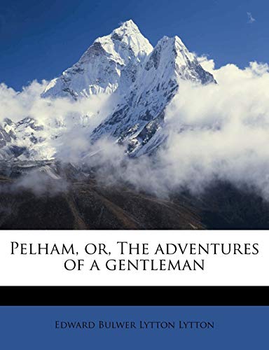 9781178045642: Pelham, or, The adventures of a gentleman Volume 1