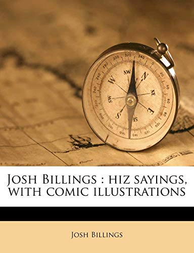 Josh Billings: hiz sayings, with comic illustrations (9781178055887) by Billings, Josh