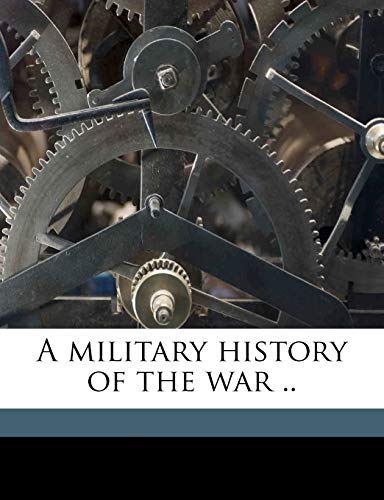 Stock image for A Military History of the War . for sale by ALLBOOKS1