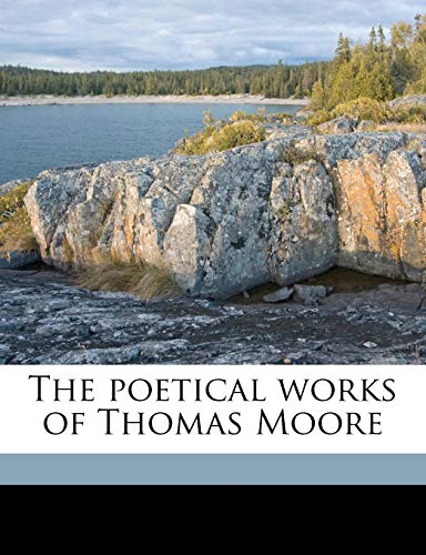The Poetical Works of Thomas Moore (9781178067156) by Moore, Thomas; Child, Francis James