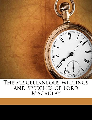 The miscellaneous writings and speeches of Lord Macaulay (9781178093322) by Macaulay, Thomas Babington Macaulay