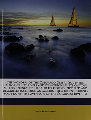 The Wonders of the Colorado Desert, Volume II of II (9781178105551) by James, George Wharton