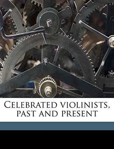 9781178107609: Celebrated violinists, past and present