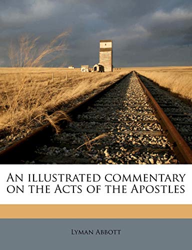 An illustrated commentary on the Acts of the Apostles Volume 4 (9781178144376) by Abbott, Lyman