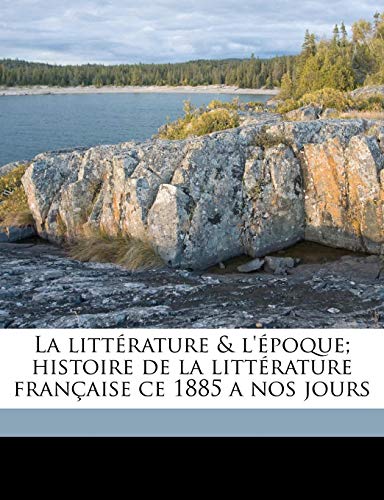 La Litt‚rature Histoire de la Litt‚rature Fran‡aise Ce 1885 a Nos Jours - Florian Parmentier
