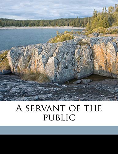 A servant of the public (9781178157079) by Hope, Anthony; Percival, Harold; Holloway, Edward Stratton