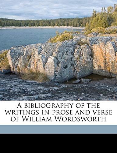 A bibliography of the writings in prose and verse of William Wordsworth (9781178159912) by Wise, Thomas James