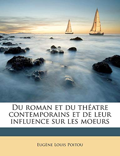 9781178170290: Du roman et du thatre contemporains et de leur influence sur les moeurs (French Edition)