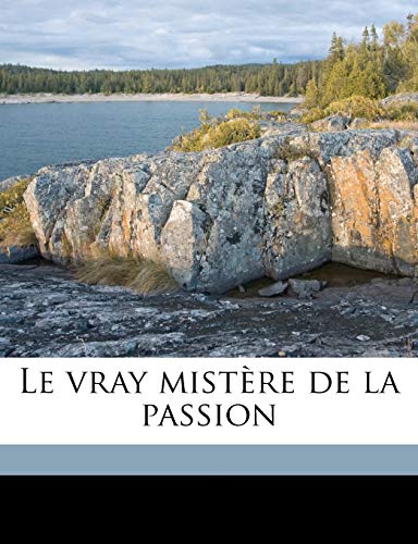 Le vray mistÃ¨re de la passion (French Edition) (9781178172430) by GrÃ©ban, Arnoul; Gailly De Taurines, Charles; La Tourrasse, L De