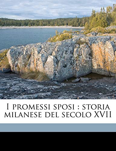 I promessi sposi: storia milanese del secolo XVII Volume 2 (Italian Edition) (9781178176346) by Manzoni, Alessandro