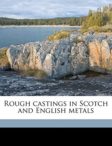 Rough castings in Scotch and English metals (9781178182941) by Allan, William