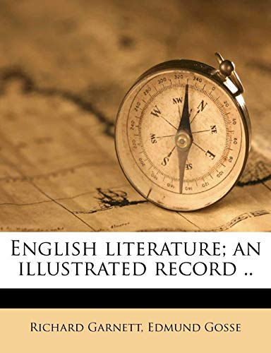 English literature; an illustrated record .. (9781178253498) by Garnett, Richard; Gosse, Edmund