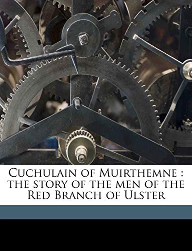 Cuchulain of Muirthemne: the story of the men of the Red Branch of Ulster (9781178262827) by Gregory, Lady