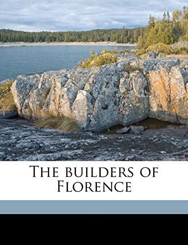 The Builders of Florence (9781178321685) by Brown, J Wood; White, Andrew Dickson