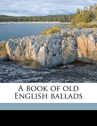 9781178349351: A book of old English ballads