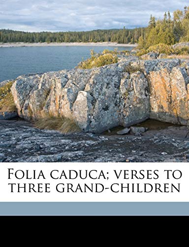 9781178358278: Folia caduca; verses to three grand-children
