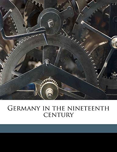 Germany in the nineteenth century Volume 2 (9781178372717) by Bosanquet, Bernard; Sadler, Michael; Peake, Arthur S. 1865-1929