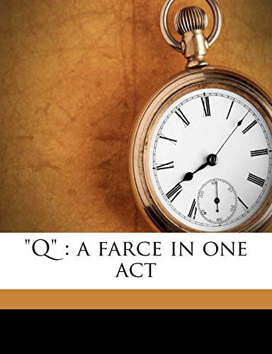 "Q": a farce in one act (9781178379334) by Leacock, Stephen; Hastings, Basil Macdonald