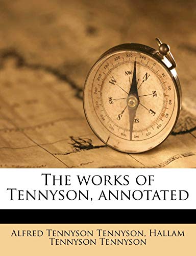 The works of Tennyson, annotated Volume 9 (9781178391879) by Tennyson, Alfred Tennyson; Tennyson, Hallam Tennyson