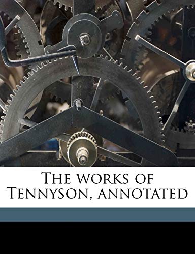 The works of Tennyson, annotated Volume 3 (9781178392470) by Tennyson, Alfred Tennyson; Tennyson, Hallam Tennyson