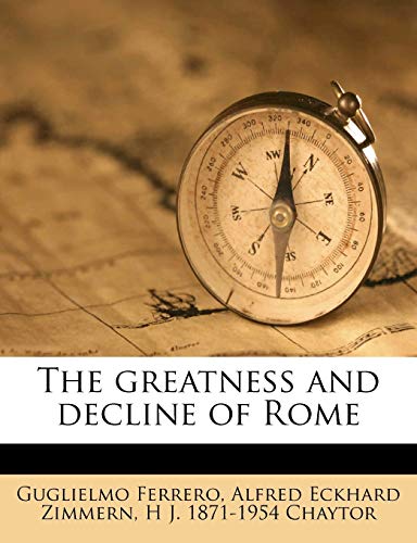 The greatness and decline of Rome (9781178441451) by Ferrero, Guglielmo; Zimmern, Alfred Eckhard; Chaytor, H J. 1871-1954