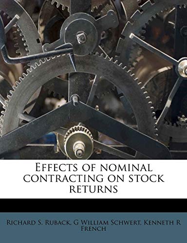 Effects of nominal contracting on stock returns (9781178482386) by Ruback, Richard S.; Schwert, G William; French, Kenneth R
