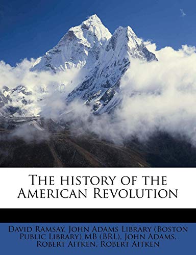 The history of the American Revolution (9781178486834) by Ramsay, David; Adams, John