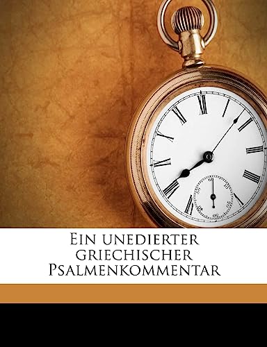 Ein Unedierter Griechischer Psalmenkommentar (English and German Edition) (9781178491890) by Jagic, V 1838