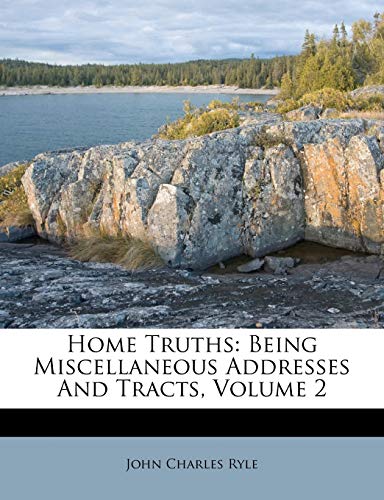 Home Truths: Being Miscellaneous Addresses And Tracts, Volume 2 (9781178515220) by Ryle, John Charles