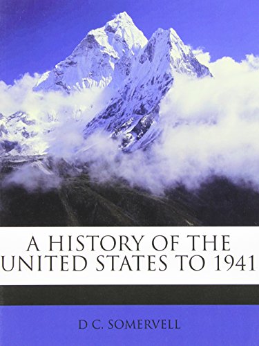 A HISTORY OF THE UNITED STATES TO 1941 (9781178535952) by SOMERVELL, D C.